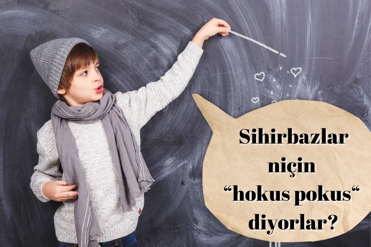 Sihirbazlar niçin “hokus pokus“ diyorlar?