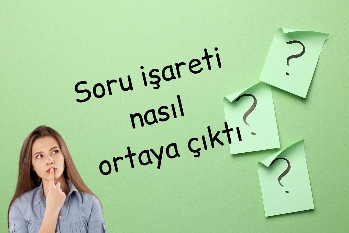 Soru işareti nasıl ortaya çıktı?