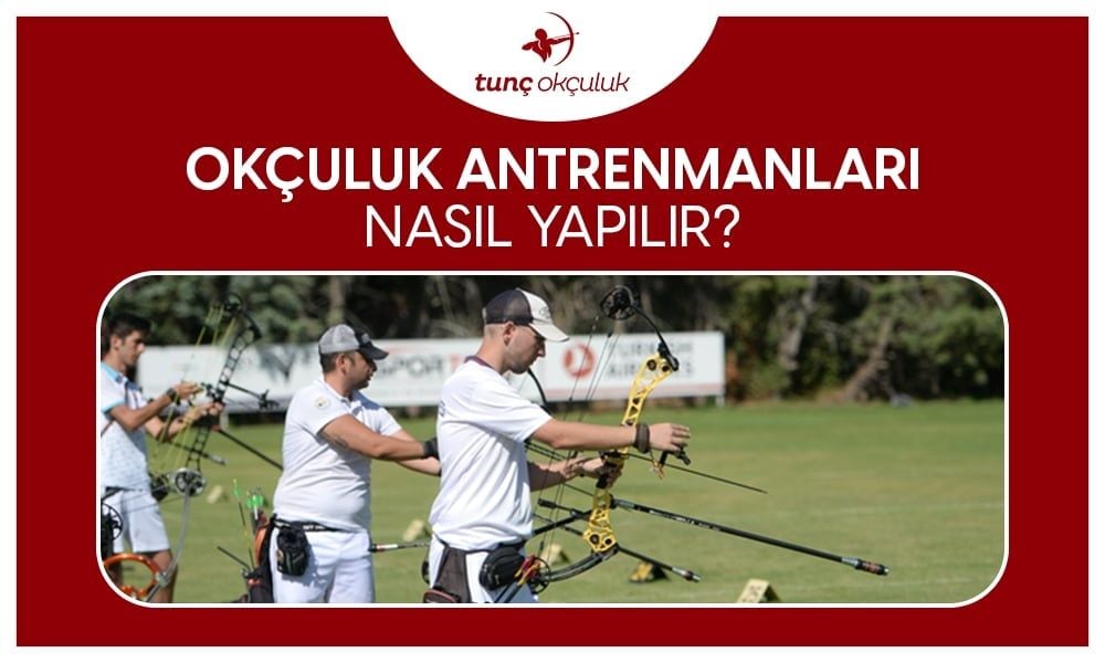 Okçuluk Antrenmanları Nasıl Yapılır?