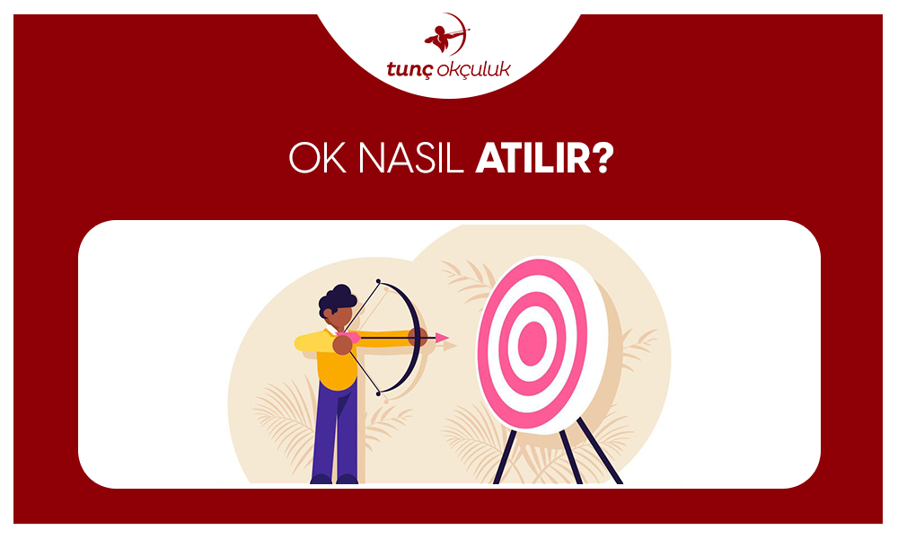 Ok Nasıl Atılır? Okçulukta Nasıl Nişan Alınır?