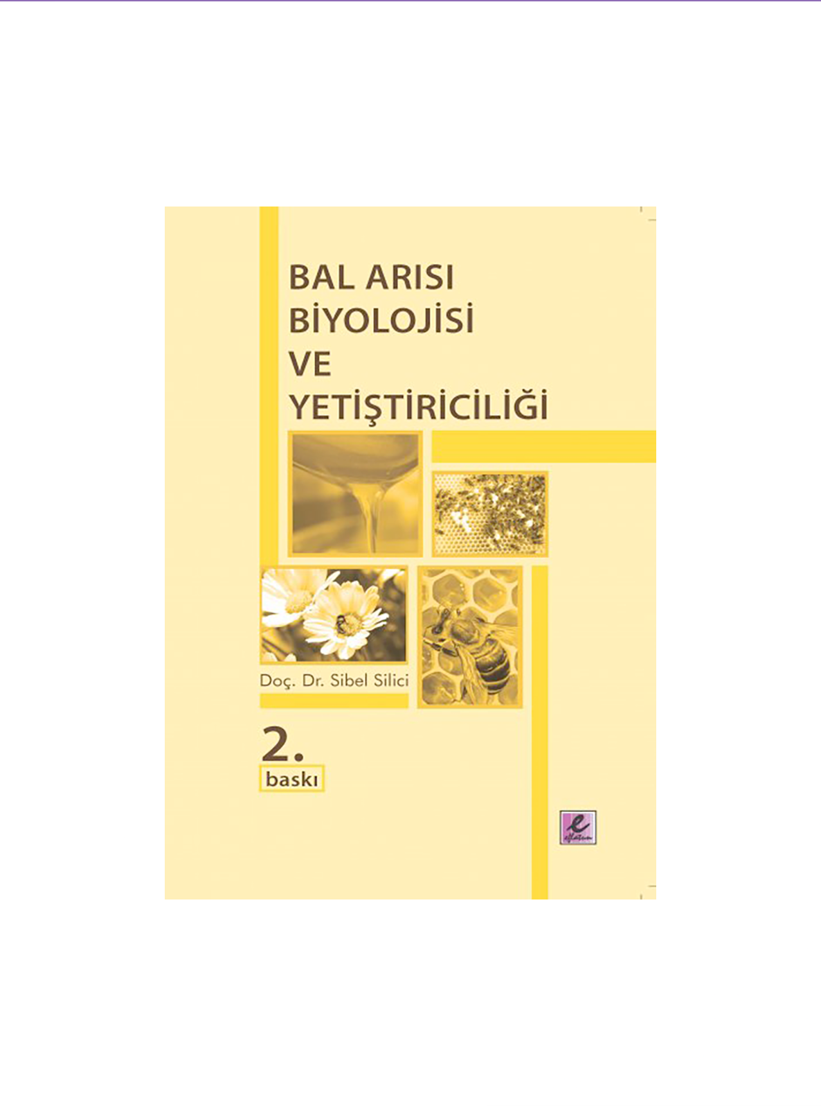 Bal Arısı Biyolojisi ve Yetiştiriciliği - Dç. Dr. Sibel Silici