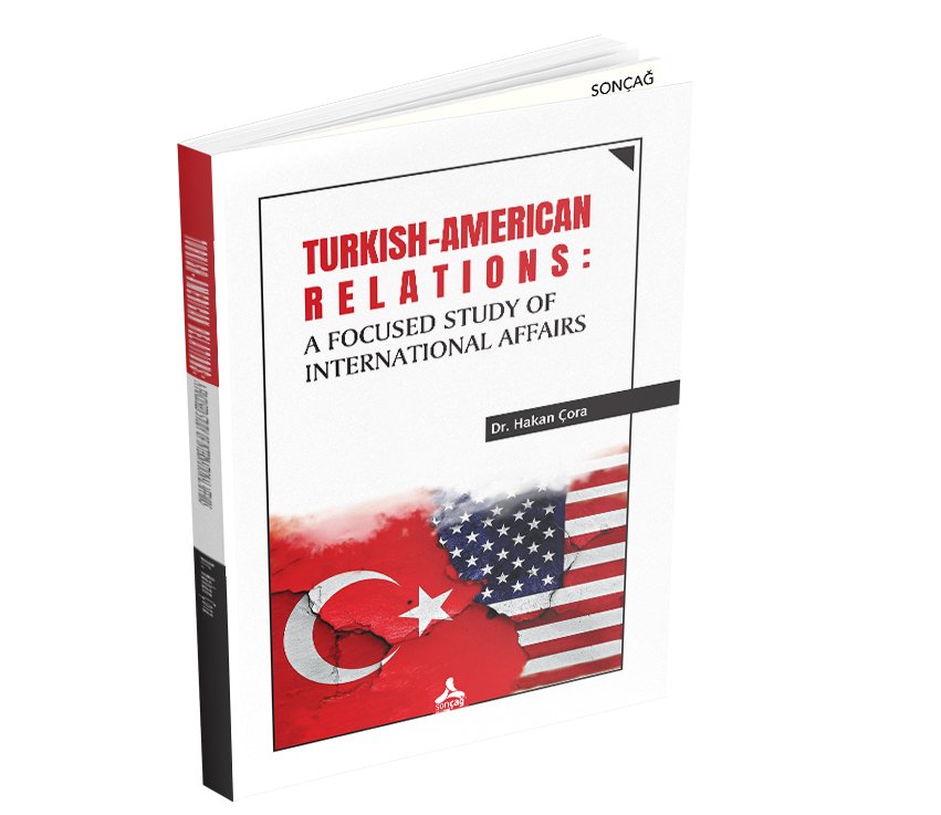TURKISH-AMERICAN RELATIONS: A FOCUSED STUDY OF INTERNATIONAL AFFAIRS