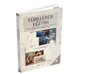 TÜRKLERDE EĞİTİM Araştırma, Öğrenme Kültürü, Türkçe Eğitim-Tarih Yazımı ve Öğretimi ile Millî Bilinç Aktarımı