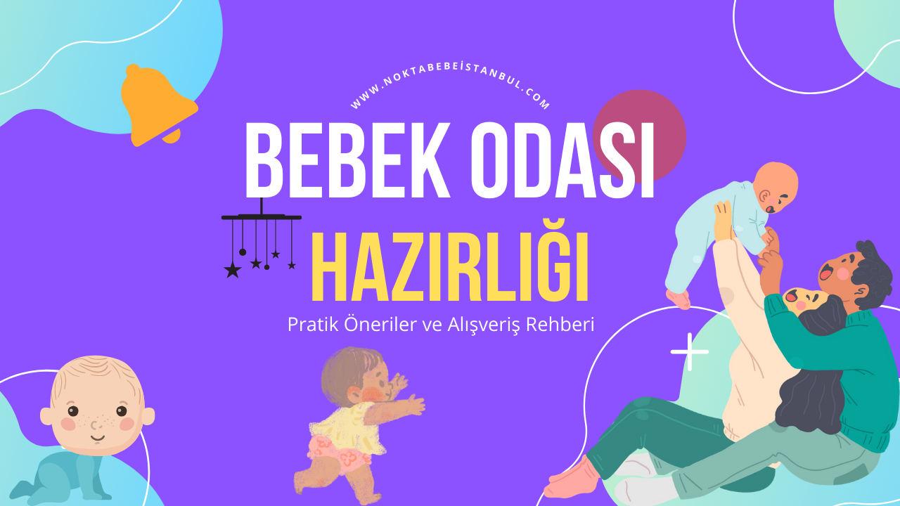 Bebek Odası Hazırlığı: Pratik Öneriler ve Alışveriş Rehberi