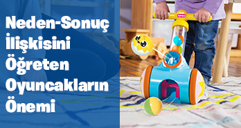 NEDEN-SONUÇ İLİŞKİSİNİ ÖĞRETEN OYUNCAKLARIN ÖNEMİ