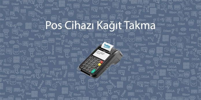 Pos Cihazı Kağıt Takma