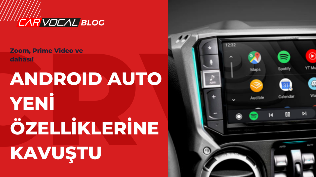 ANDROID AUTO YENİ ÖZELLİKLERİNE KAVUŞTU: Zoom, Prime Video ve dahası!