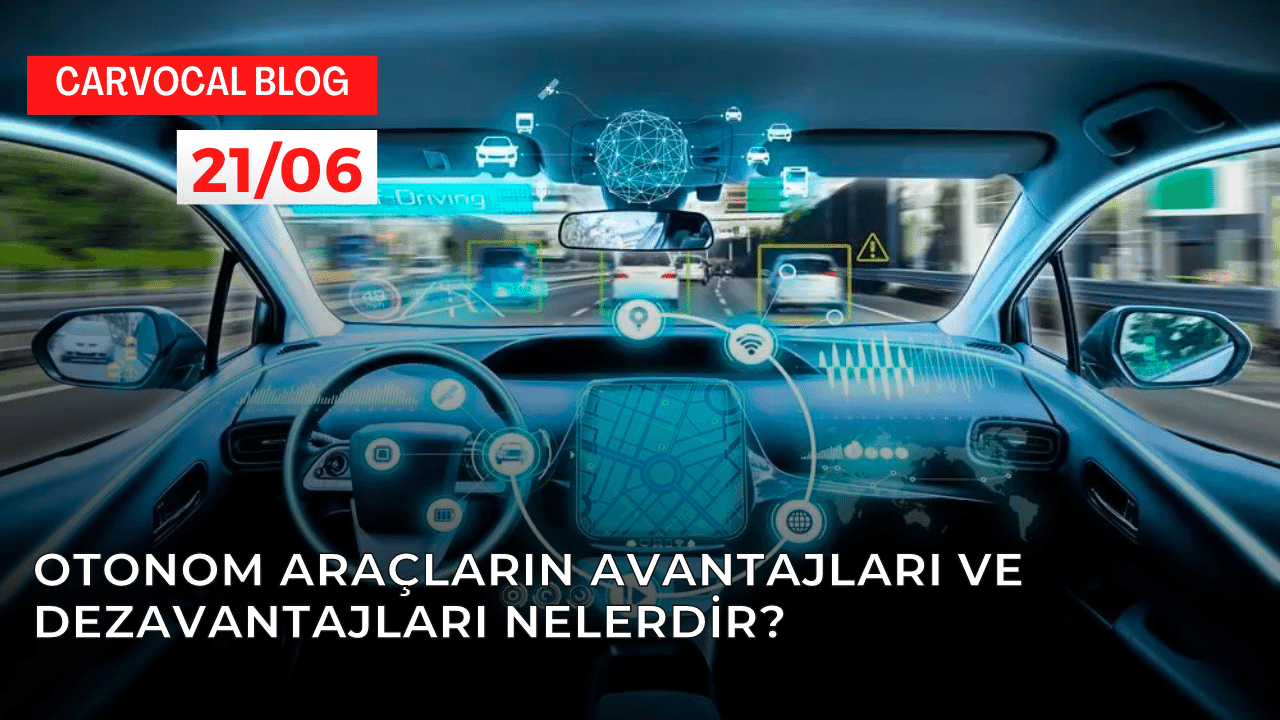 Otonom Araçların Avantajları ve Dezavantajları Nelerdir?