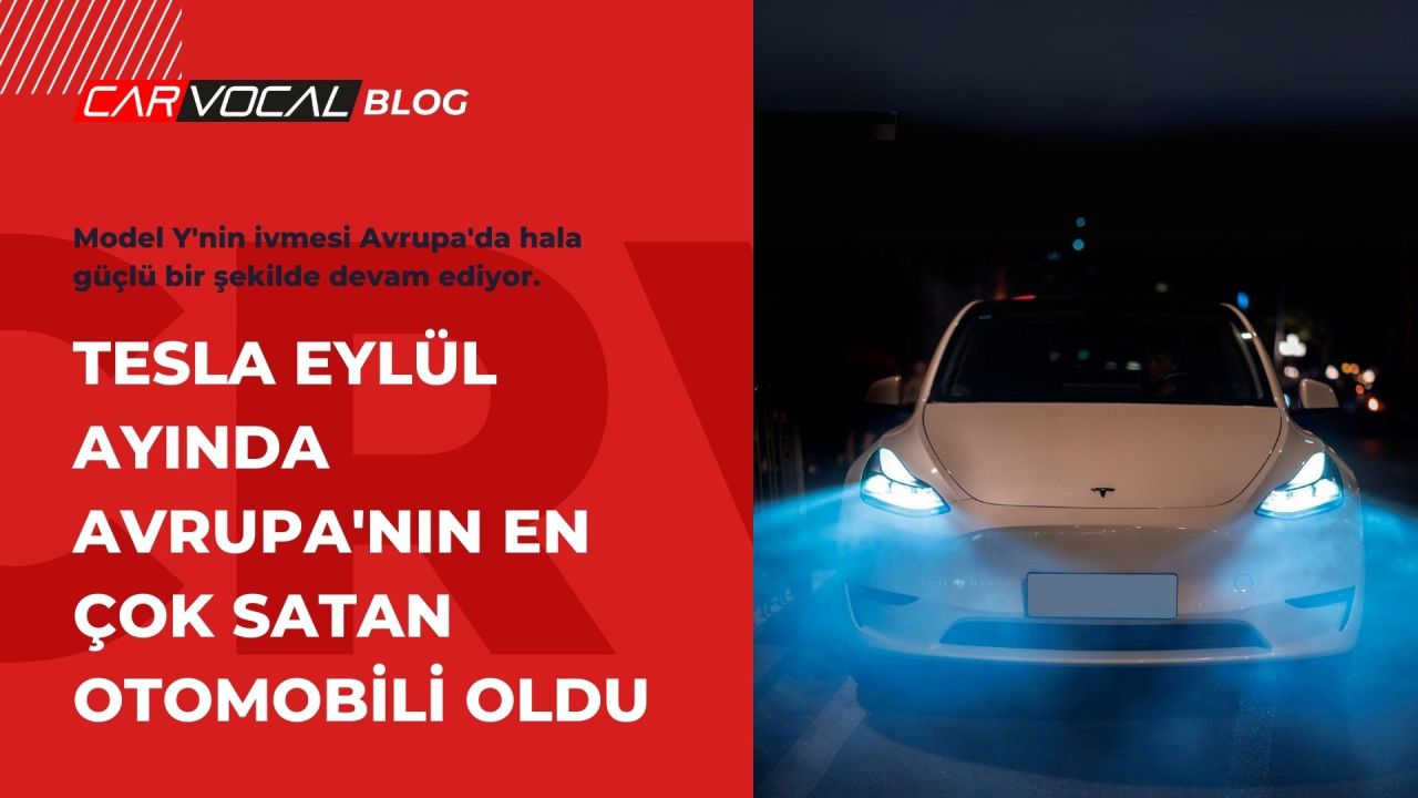 TESLA MODEL Y, EYLÜL AYINDA AVRUPA'NIN EN ÇOK SATAN OTOMOBİLİ OLDU