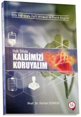 Kalp Sağlığıyla İlgili Bilimsel ve Pratik Bilgiler Halk Diliyle Kalbimizi Koruyalım