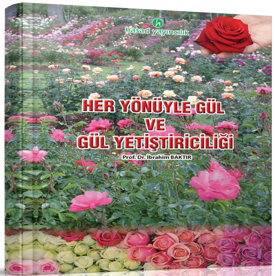 Her Yönüyle Gül Ve Gül Yetiştiriciliği Kitabı