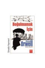 Boğulmamak Için - George Orwell - Gönül Yayıncılık