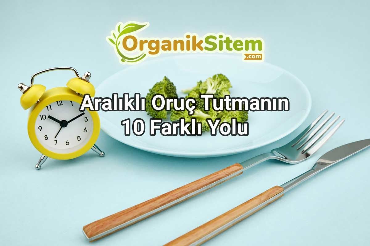 Aralıklı Oruç Tutmanın 10 Farklı Yolu