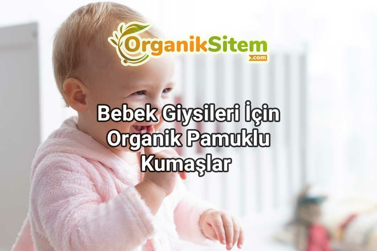 Bebek Giysileri İçin Organik Pamuklu Kumaşlar