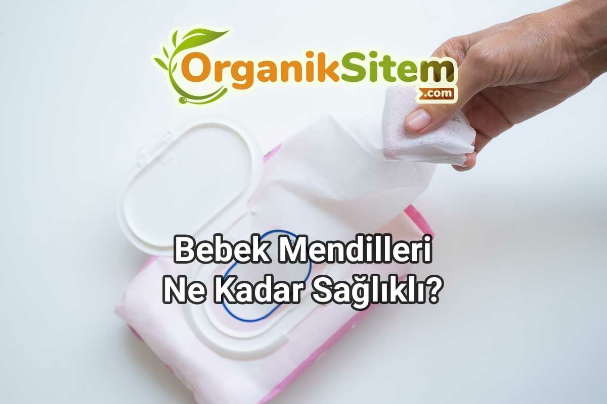 Bebek Mendilleri Ne Kadar Sağlıklı? Bebek Mendilini Nasıl Seçilir?