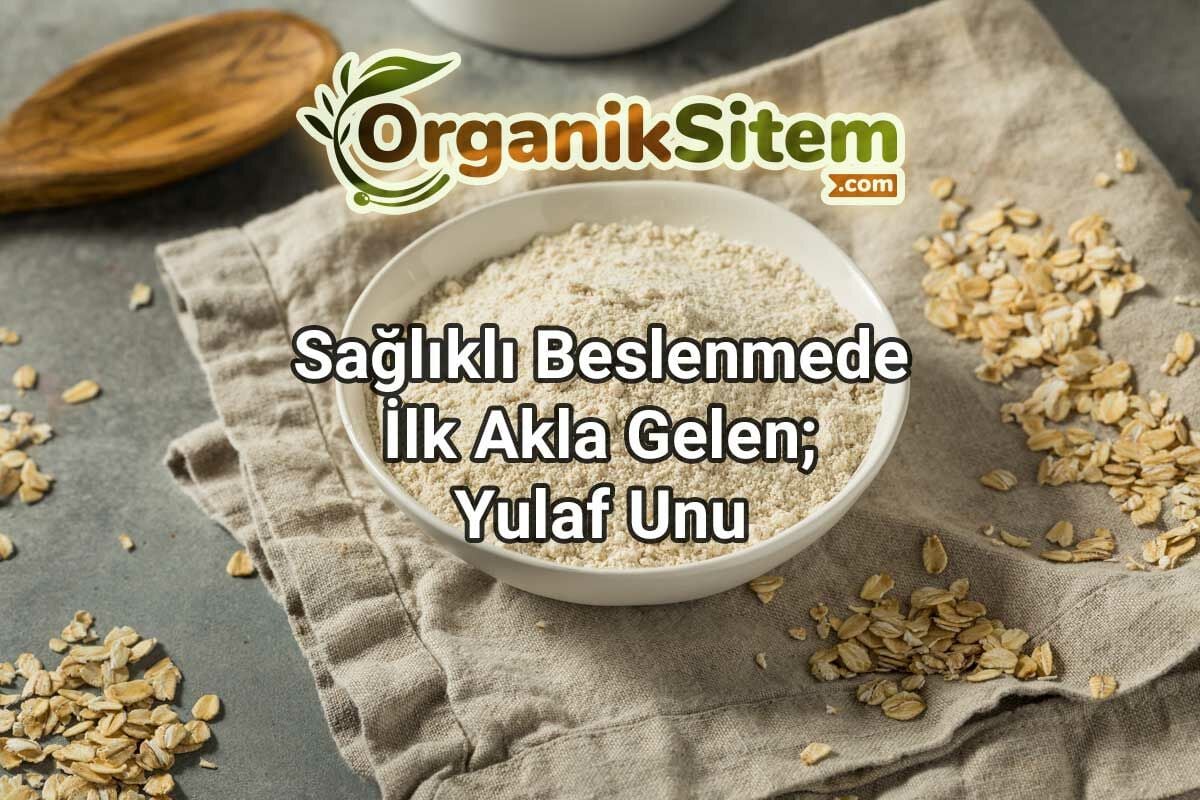 ﻿Sağlıklı Beslenmede İlk Akla Gelen; Yulaf Unu