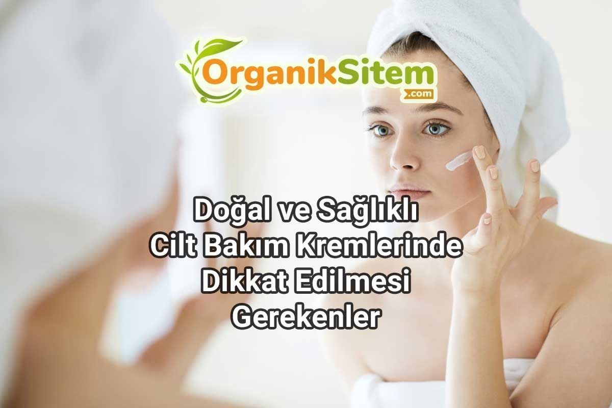 Doğal ve Sağlıklı Cilt Bakım Kremlerinde Dikkat Edilmesi Gerekenler