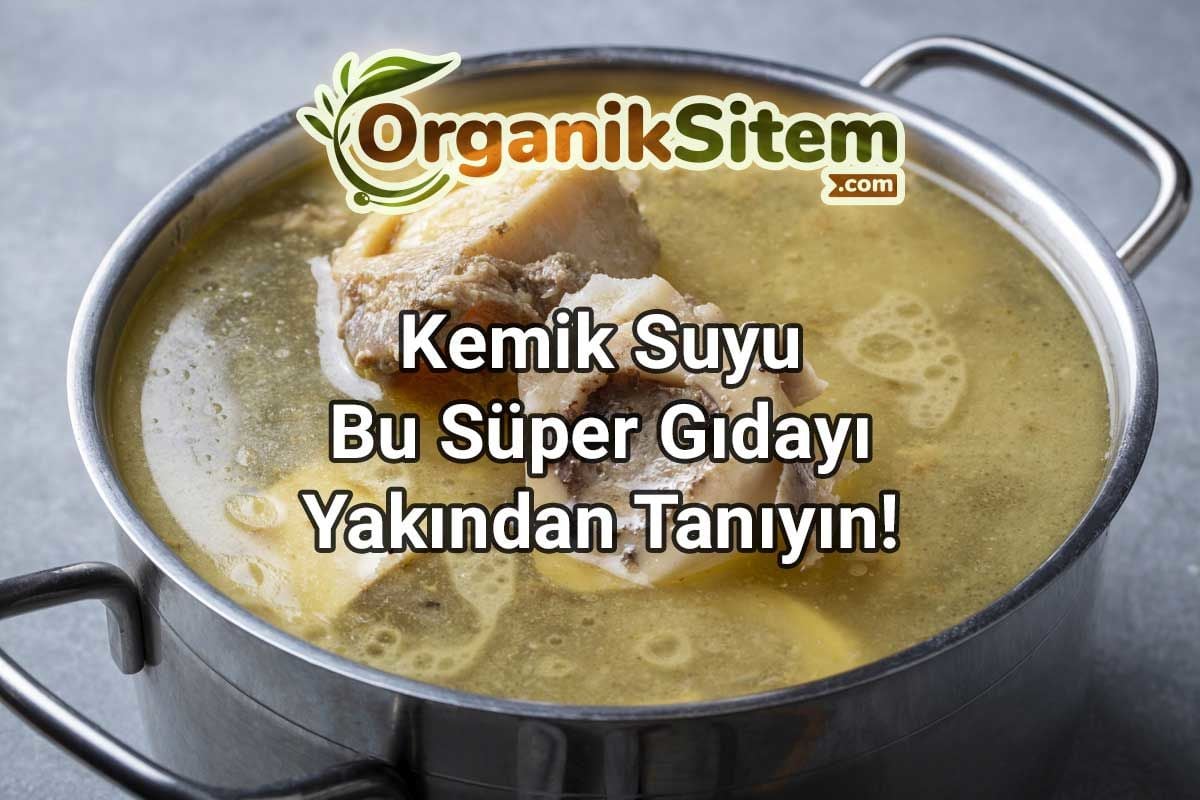 Kemik Suyu, Bu Süper Gıdayı Yakından Tanıyın!