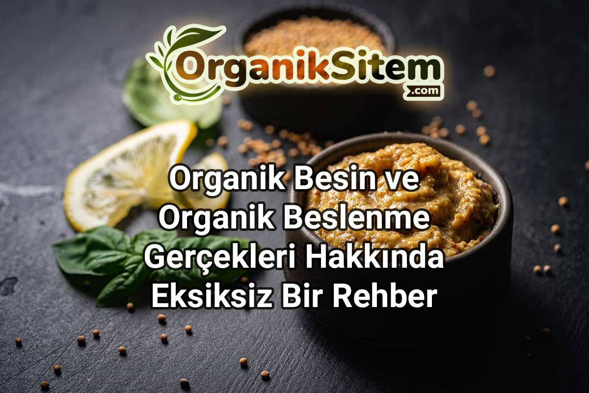 Organik Besin ve Organik Beslenme Hakkında Mutlaka Bilmeniz Gerekenler