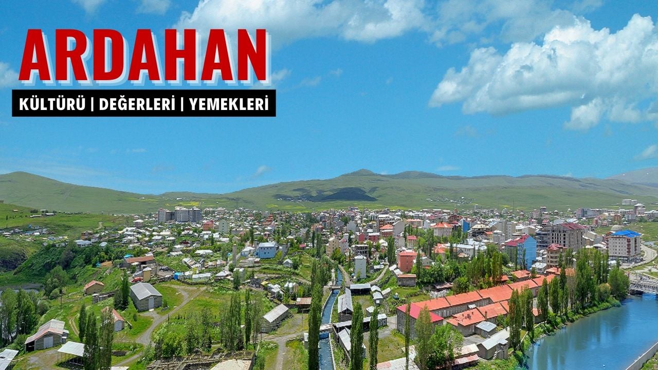 Ardahan’ın Kültürel Özellikleri ve Değerleri