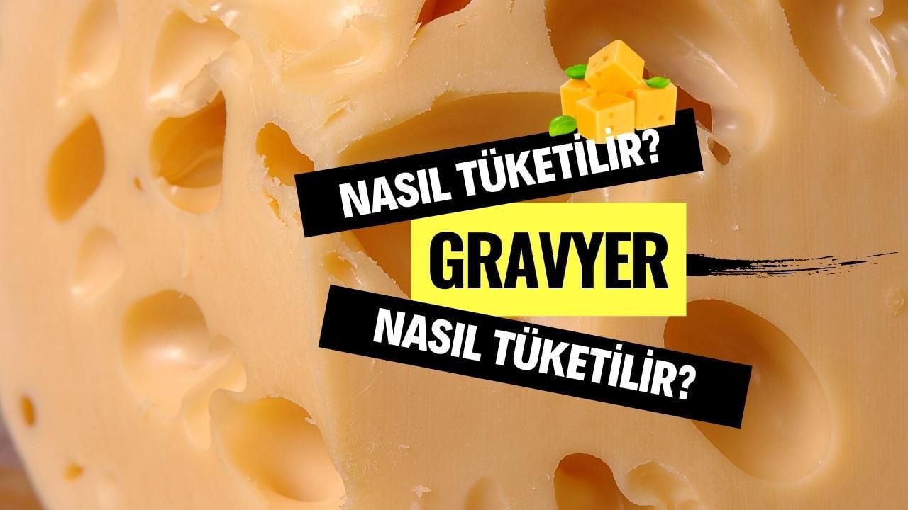 Gravyer Peyniri Nasıl Tüketilir?