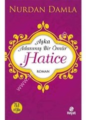 AŞKA ADANMIŞ BİR ÖMÜR HZ. HATİCE