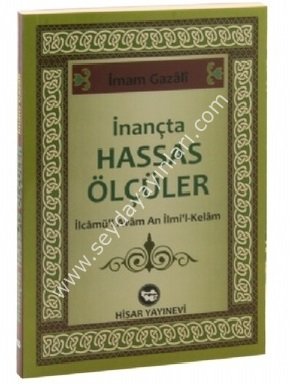 İnançta Hassas Ölçüler İlcamü'l Avam An İlmi'l-Kelam