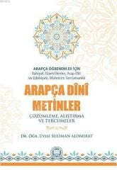 Arapça Öğrenenler İçin Arapça Dini Metinler; Çözümleme, Alıştırma ve Tercümeler