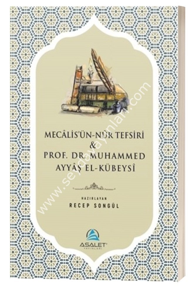 Mecalis'ün-Nur Tefsiri ve Prof. Dr. Muhammed Ayyaş el-Kübeysi