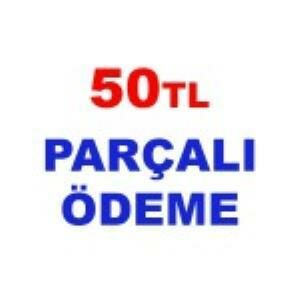 50 TL PARÇALI ÖDEME