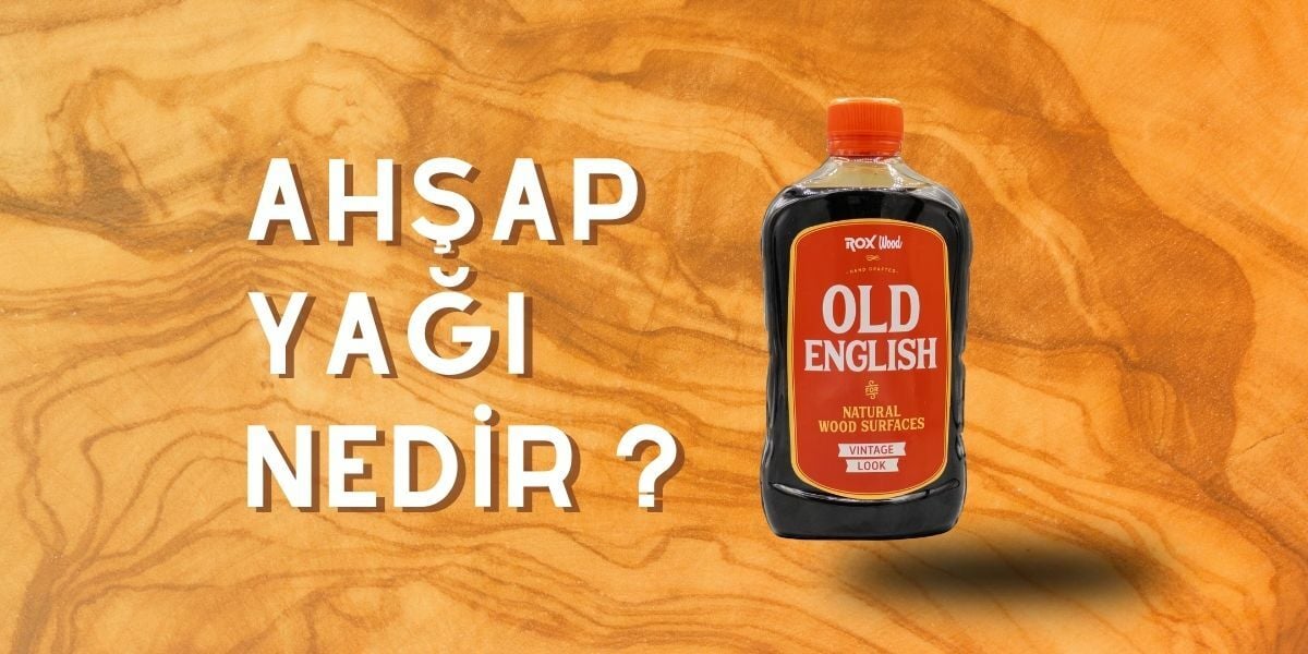 Ahşap Yağı Nedir ?