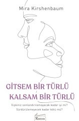 Gitsem Bir Türlü Kalsam Bir Türlü