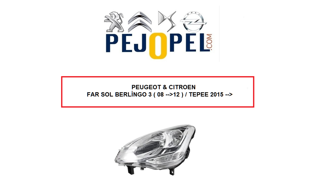 PEUGEOT & CITROEN FAR SOL BERLİNGO 3 ( 08 -->12 ) / TEPEE 2015 -->