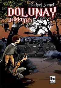 Bilgi Yayınevi DOLUNAY DEDEKTİFLERİ 5 ÖLÜLER ORMANI