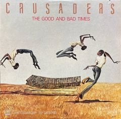 Crusaders The Good And Bad Times LP Plak