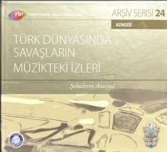 Trt Arşiv Serisi 24 Türk Dünyasında Savaların Müzikteki İzleri CD