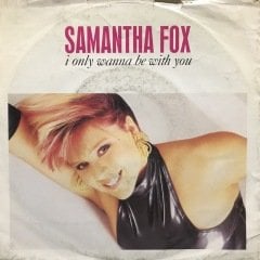 Samantha Fox I Only Wanna Be With You 45lik Plak