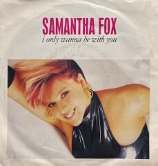Samanta Fox I Only Wanna Be With You 45lik Plak
