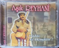 Aşık Reyhani Dadaş Ne Demektir ? Açılmamış Jelatininde CD