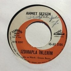 Ahmet Sezgin Izdırapla İnlerim 45lik Plak