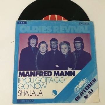 Manfred Mann – If You Gotta Go, Go Now / Sha La La