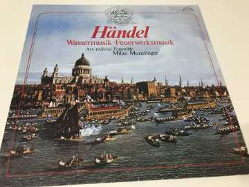 Händel, Ars Rediviva Ensemble, Milan Munclinger – Wassermusik • Feuerwerksmusik