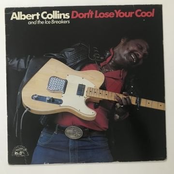Albert Collins And The Ice Breakers – Don't Lose Your Cool