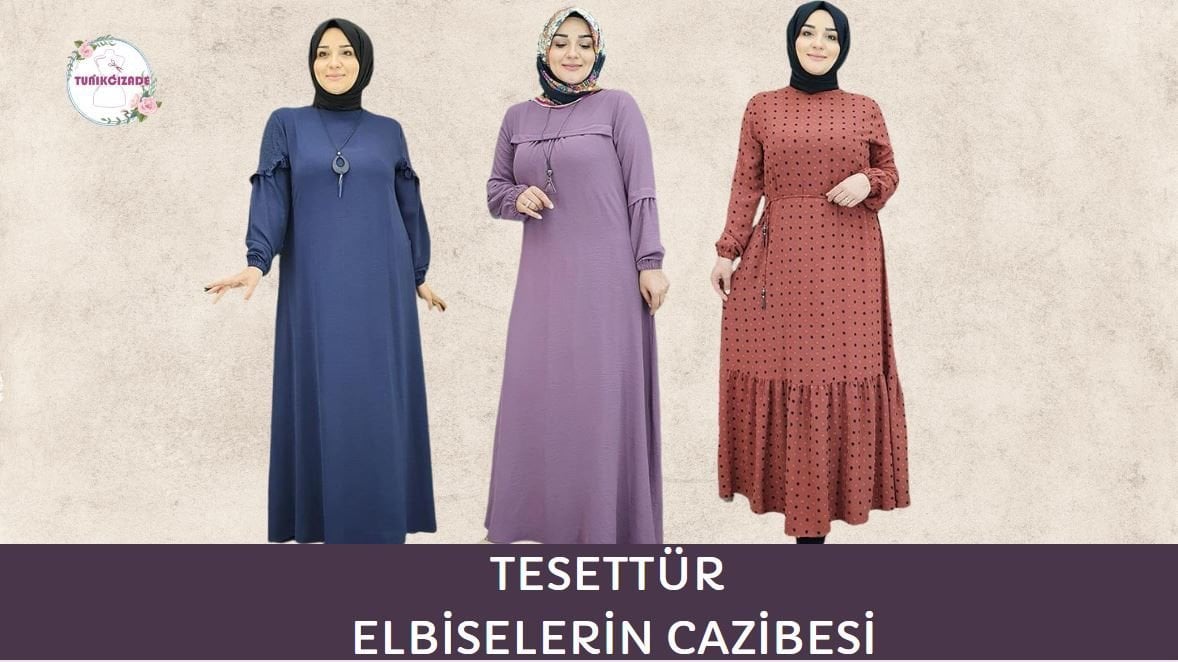 TESETTÜR ELBİSELERİN CAZİBESİ