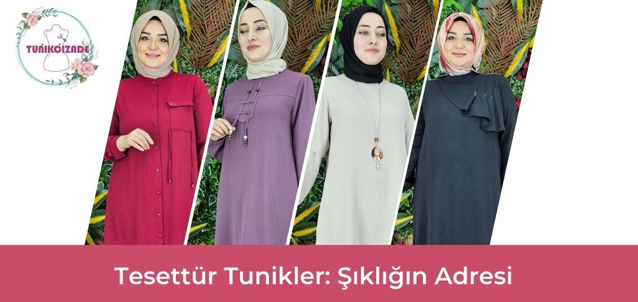 Tesettür Tunikler: Şıklığın Adresi