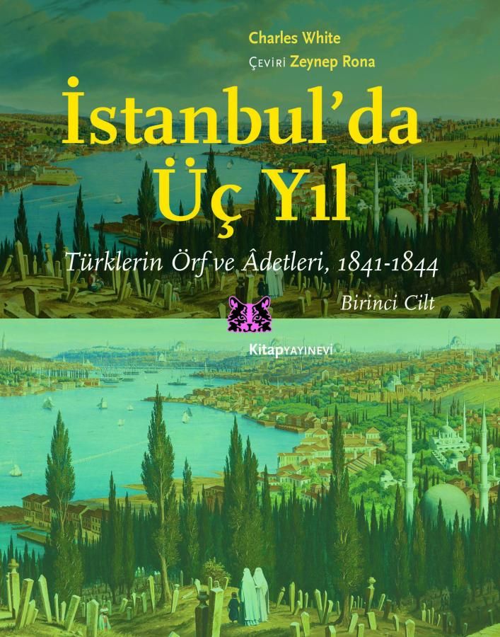 İstanbul'da Üç Yıl - 1. Cilt: Türklerin Örf ve Adetleri, 1841 - 1844