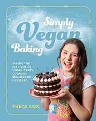 Simply Vegan Baking: Taking the faff out of vegan cakes, cookies, breads and desserts