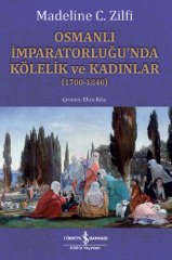 Osmanlı İmparatorluğu’nda Kölelik ve Kadınlar 1700-1840