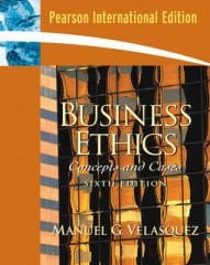 Business Ethics, A Teaching and Learning Classroom Edition: Concepts and Cases: International Edition