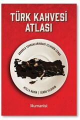 Türk Kahvesi Atlası - Anadolu Topraklarındaki Telvenin İzinde